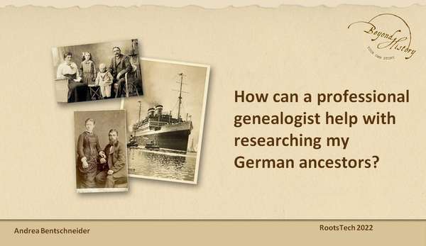 First slide of Andrea Bentschneider‘s presentation at RootsTech on "How can a professional genealogist help with researching my German ancestors?".