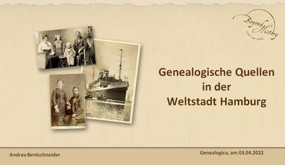 First slide of the presentation by Andrea Bentschneider at Genealogica 2022 on "Genealogischen Quellen in der Weltstadt Hamburg" (Genealogical sources in the cosmopolitan city of Hamburg)