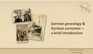 Andrea Bentschneider: German genealogy & German surnames - a brief introduction Title slide of Andrea Bentschneider‘s webinar on German genealogy & German surnames for the members of The Surname Society.