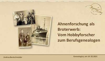 First slide of Andrea Bentschneider‘s presentation at the Genealogica 2021 on „Ahnenforschung als Broterwerb: Vom Hobbyforscher zum Berufsgenealogen“ (“Genealogy as a living: From being a hobby researcher to becoming a professional genealogist“).